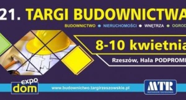 Come to the 21st Construction Industry Trade Fairs in Rzeszów